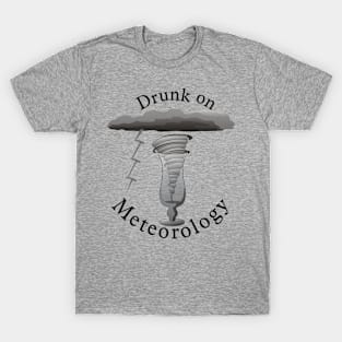 Drunk on Meteorology T-Shirt